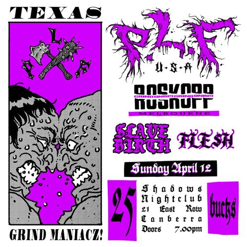 P.L.F (US), Roskopp (VIC), Slave Birth, Flesh